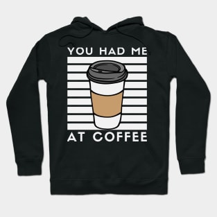 You Had Me At Coffee Hoodie